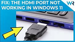 Windows 11’s HDMI port not working? Here’s what to do!