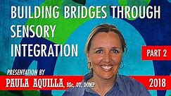 Paula Aquilla - Building Bridges through Sensory Integration II