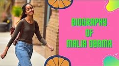 Biography of Malia Obama | History | Documentary | Lifestyle