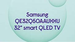 Samsung 32" Smart Full HD HDR QLED TV with Bixby, Alexa & Google Assistant - Product Overview