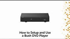 How to Setup and Use a Bush DVD player