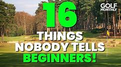 16 THINGS NOBODY TELLS BEGINNER GOLFERS!!