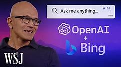 Can Bing and OpenAI Challenge Google? Microsoft's Satya Nadella Weighs In (Exclusive) | WSJ