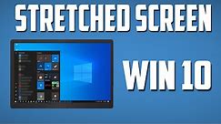 How To Fix Stretched Screen Issue for Windows 10