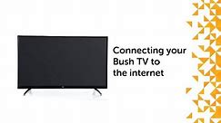 Connecting your Bush TV to the internet