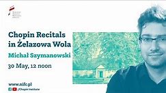 Sunday Chopin Recitals in Żelazowa Wola | Michał Szymanowski