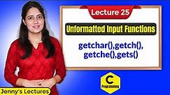 C_25 Unformatted Input Functions in C | C Programming Tutorials