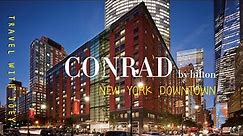 Conrad New York Downtown Review | Five-Star Hotel by Hilton | 纽约五星级康莱德酒店评测