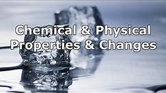 Chemical & Physical Properties & Changes