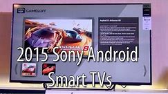 2015 Sony Bravia Android Smart TVs Hands On Review