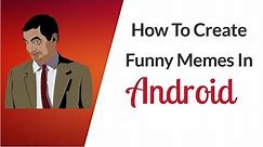 How To Create Funny Memes In Android - Funny Meme Creator App