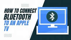 How To Connect Bluetooth on Your Apple TV