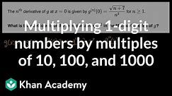 Multiplying 1-digit numbers by multiples of 10, 100, and 1000 | Math | 4th grade | Khan Academy