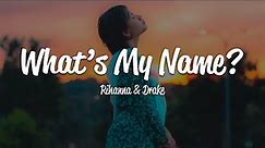 Rihanna - What's My Name? (Lyrics) ft. Drake