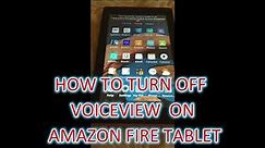 HOW TO TURN OFF VOICEVIEW ON AMAZON FIRE TABLET