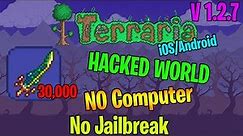 (1.2.715) Terraria iOS/Android - UNLIMITED ITEMS / HACKED WORLD (No Computer & No Jailbreak)
