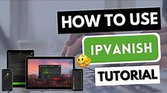 HOW TO USE IPVANISH VPN 🔥 Learn how to use IP Vanish on any device ✅ [Tutorial]