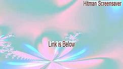 Hitman Screensaver Free Download - Legit Download (2015)