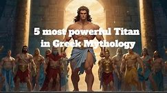 The Most Powerful Titans In Greek Mythology