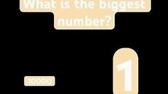 What is the biggest number