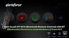 How to pair BT RCU (Bluetooth Remote Control) with BT (Bluetooth) Gloriaforce Android Boxes ||UI 2