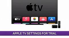 Apple TV Settings for Trial