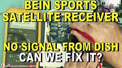 BEIN Sports Satellite Receiver, No Signal From Dish. Can We Fix It?