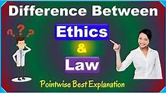 What is the difference between Ethics and Law? | Ethics v/s Law