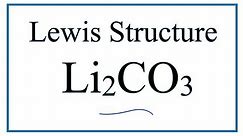 How to Draw the Lewis Dot Structure for Li2CO3: Lithium carbonate