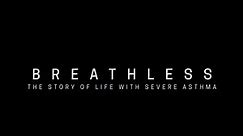 BREATHLESS: The story of life with severe asthma