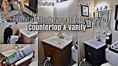 DIY Bathroom MAKEOVER |Countertops & Vanity Transformation On a BUDGET+ Rental FRIENDLY Series Pt. 2