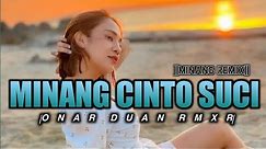 CINTO SUCI ( Remix )|| ONAR DUAN RMXR - LAGU MINANG 2K24