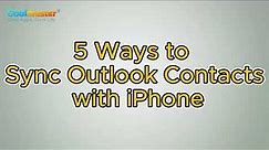 How to Sync Outlook Contacts with iPhone without Trouble [5 Ways]