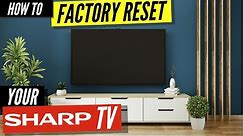 How to Factory Reset Your Sharp TV