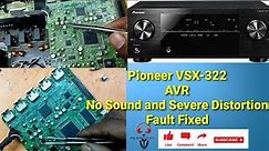 Pioneer VSX-322 AV Receiver No Sound and only Distortion fault Fixed