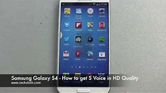 Samsung Galaxy S4 How to get S Voice in HD Quality