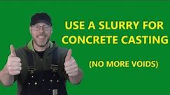 Tips For Casting Concrete - Use A Slurry