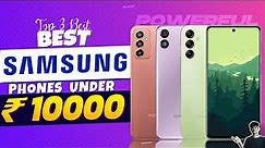 Top 3 Best Samsung Smartphone Under 10000 in 2023 | Best Samsung Phone Under 10000 in INDIA 2023