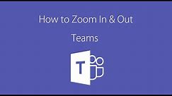 How to zoom in and out (Microsoft Teams)