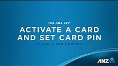 How to: Activate an eligible card and set card PIN in the ANZ App