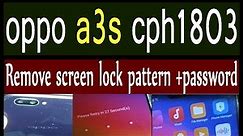 oppo a3s cph1803 Remove screen lock pattern +password FRP Unlock 1000000% Done