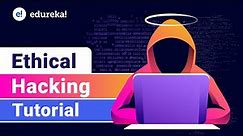 Ethical Hacking Tutorial For Beginners [2024] | Learn Ethical Hacking | Ethical Hacking | Edureka