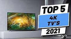 Top 5 BEST 4K TV's of (2021)