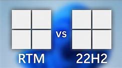 Windows 11 RTM vs 11 22H2!