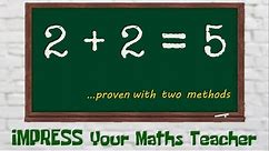 2 + 2 = 5 || Proven with two methods || Can you find the mistake ? 2+2=5 two plus two equals five