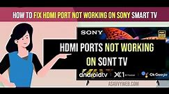 How to Fix HDMI Ports Not Working on Sony Bravia Smart tv