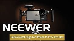 Introducing the NEEWER PA023 Metal Cage For iPhone 15 Pro/ Pro Max