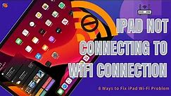 iPad Is Not Connecting to Wi-Fi. How to Fix iPad's Wi-Fi Network Connection Issue [8 Ways]