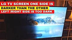 How to fix LG TV Screen One Side is Darker than the Other || LG TV Screen Dark on one Side