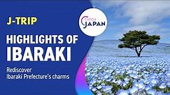 Highlights of Ibaraki Prefecture, Japan